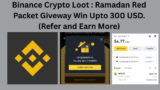 Binance Crypto Loot: Ramadan Red Packet Giveway Win Upto 300 USD. (Refer and Earn More)