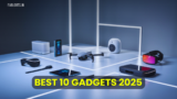 Top 10 Must-Have Gadgets for 2025: