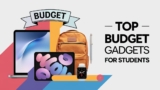 Top Budget Gadgets for Students
