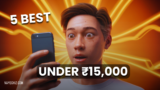 Top 5 Best Budget Mobile Under ₹15,000 in 2024