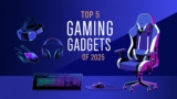 Top 5 Gaming Gadgets of 2025